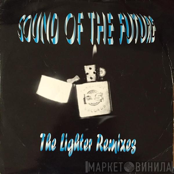 Sound Of The Future - The Lighter (Remixes)