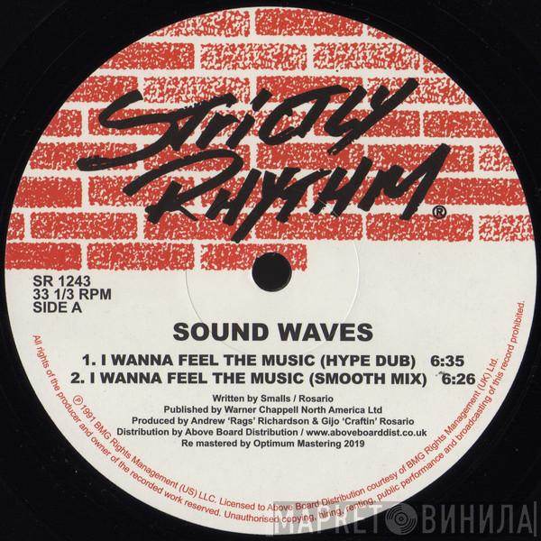 Sound Waves - I Wanna Feel The Music / Gotta Have You