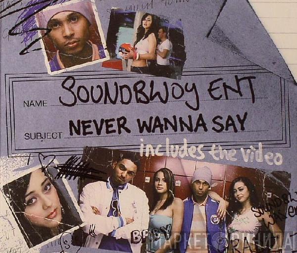 Soundbwoy Ent - Never Wanna Say