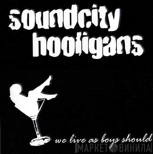 Soundcity Hooligans - We Live As Boys Should