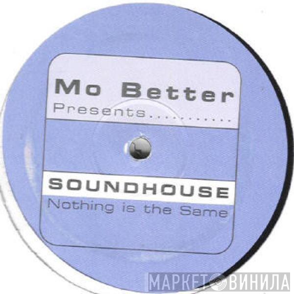 Soundhouse  - Nothing Is The Same