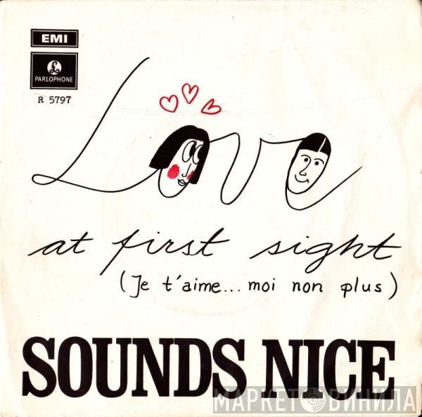  Sounds Nice  - Love At First Sight (Je T'aime ... Moi Non Plus)