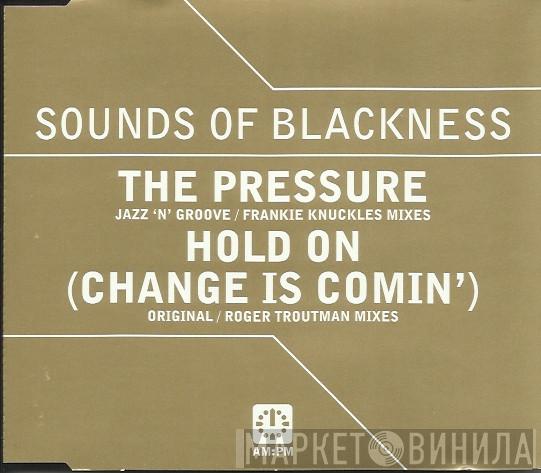  Sounds Of Blackness  - The Pressure / Hold On (Change Is Coming)