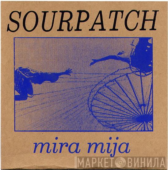 Sourpatch - Mira Mija