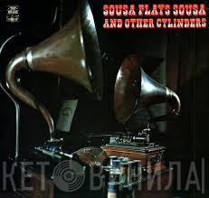  - Sousa Plays Sousa And Other Cylinders