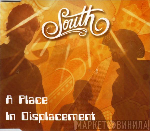 South - A Place In Displacement