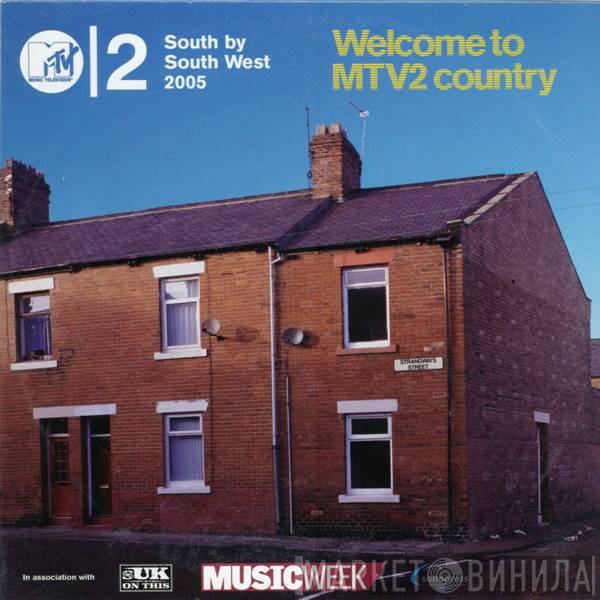  - South By Southwest 2005 - Welcome To MTV2 Country