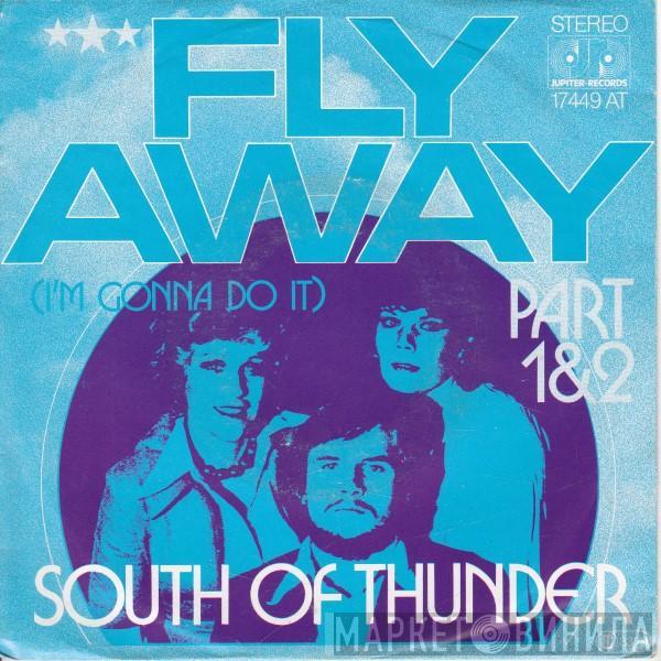 South Of Thunder - Fly Away (I'm Gonna Do It) (Part 1 & 2)