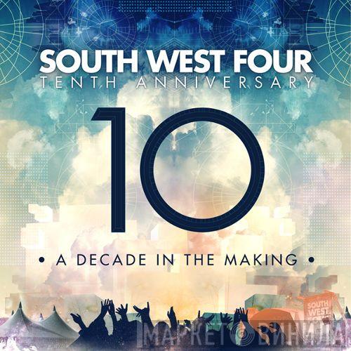  - South West Four Tenth Anniversary (10) - A Decade In The Making