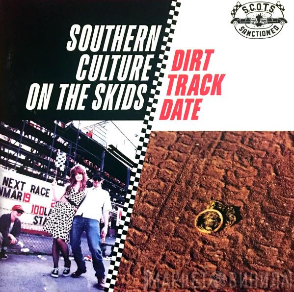 Southern Culture On The Skids - Dirt Track Date