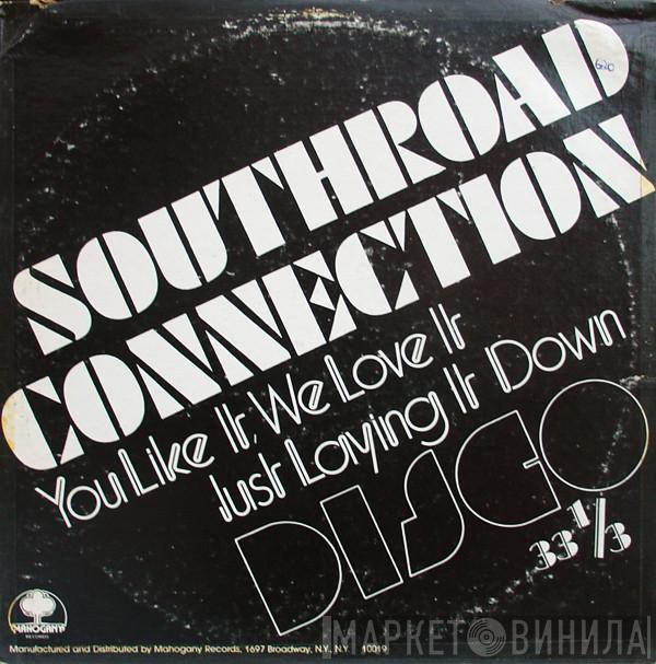 Southroad Connection - Just Laying It Down / You Like It, We Love It