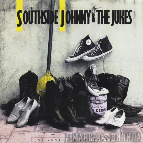 Southside Johnny & The Asbury Jukes - At Least We Got Shoes