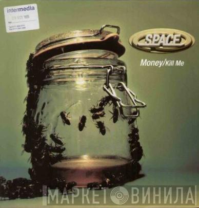  Space   - Money / Kill Me