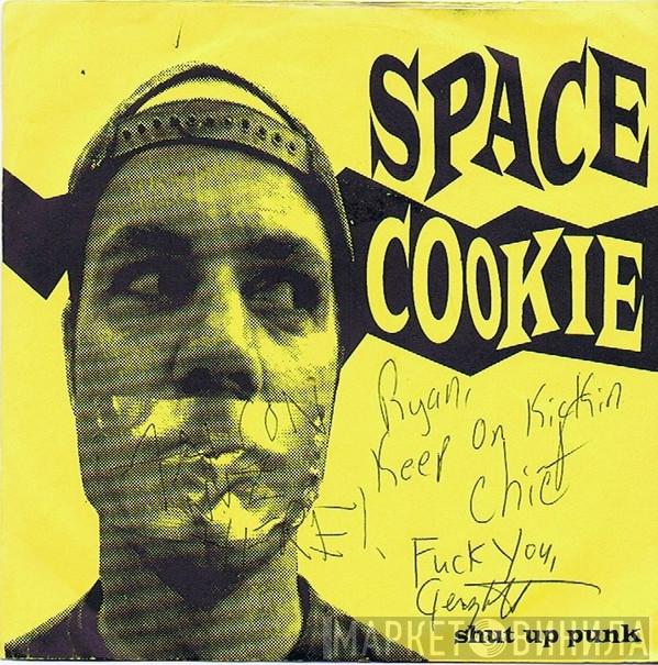 Space Cookie - Shut Up Punk