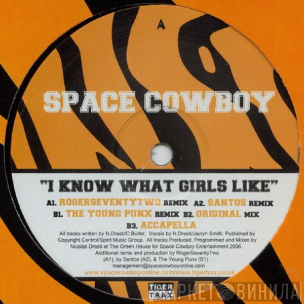 Space Cowboy - I Know What Girls Like