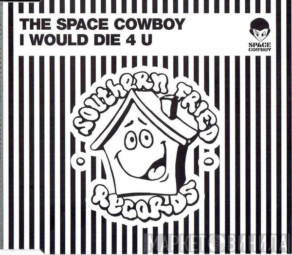 Space Cowboy - I Would Die 4 U