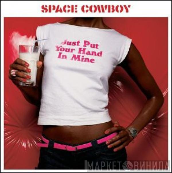 Space Cowboy - Just Put Your Hand In Mine