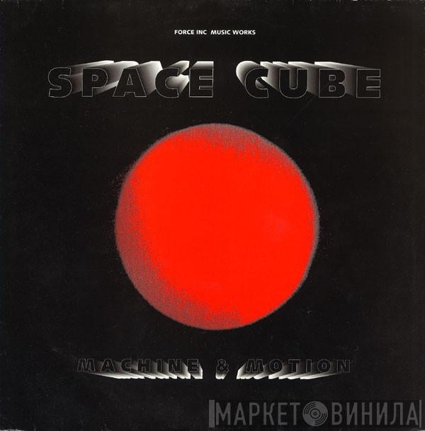 Space Cube - Machine And Motion