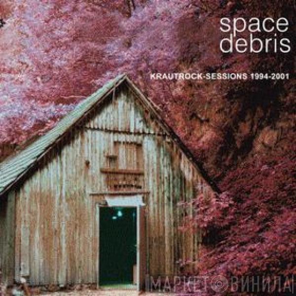 Space Debris - Krautrock-Sessions 1994-2001