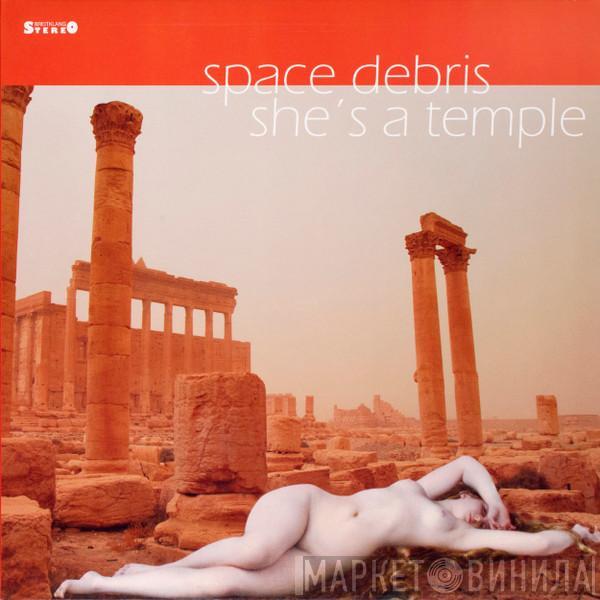 Space Debris - She's A Temple