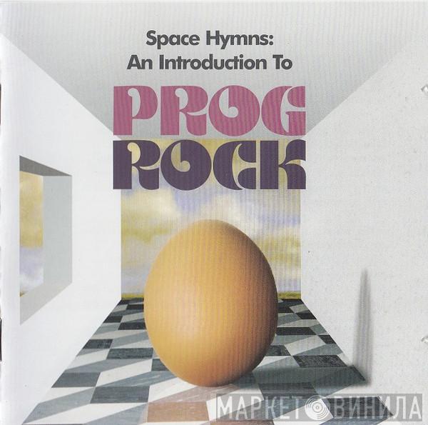  - Space Hymns: An Introduction To Progrock