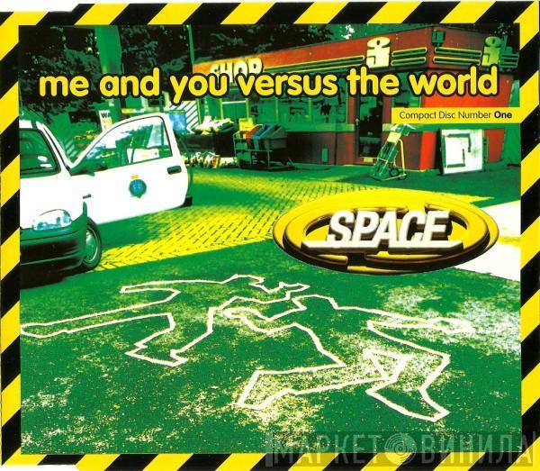  Space   - Me And You Versus The World