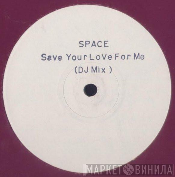 Space - Save Your Love For Me (DJ Mix)