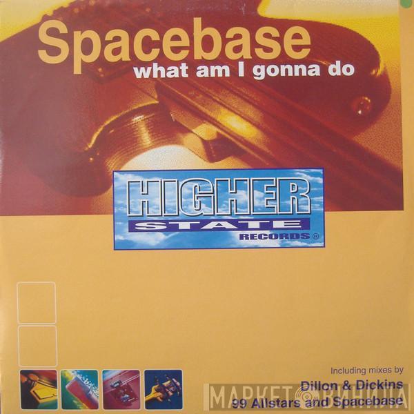 Spacebase - What Am I Gonna Do