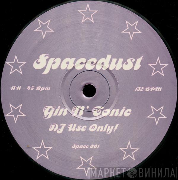  Spacedust  - Gin N' Tonic