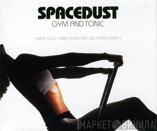 Spacedust - Gym And Tonic (Back Two, Three, Four, Five, Six, Seven, Eight)