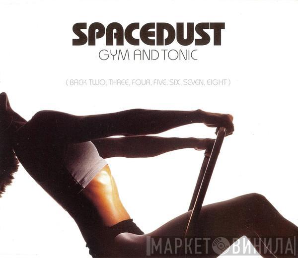  Spacedust  - Gym And Tonic (Back Two, Three, Four, Five, Six, Seven, Eight)