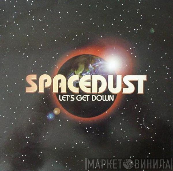  Spacedust  - Let's Get Down