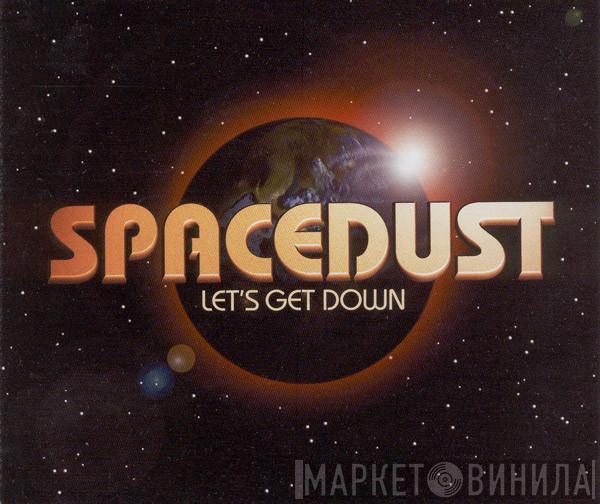  Spacedust  - Let's Get Down