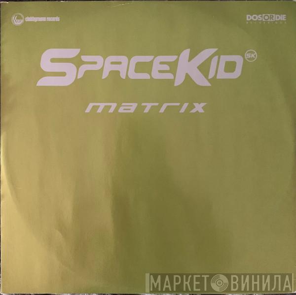 Spacekid - Matrix