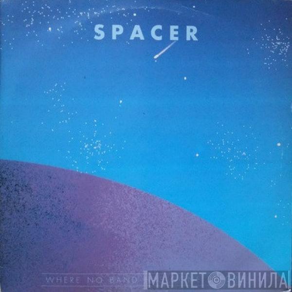 Spacer  - Where No Band Has Gone Before