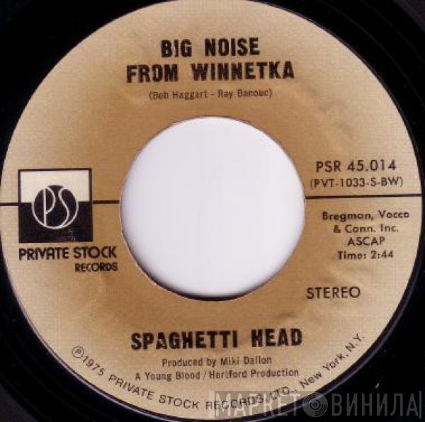 Spaghetti Head - Big Noise From Winnetka