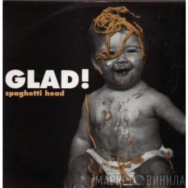 Spaghetti Head  - Glad!