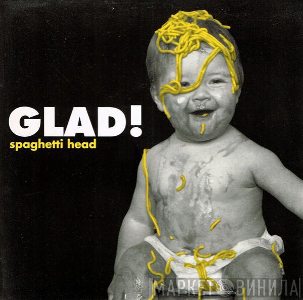 Spaghetti Head  - Glad!