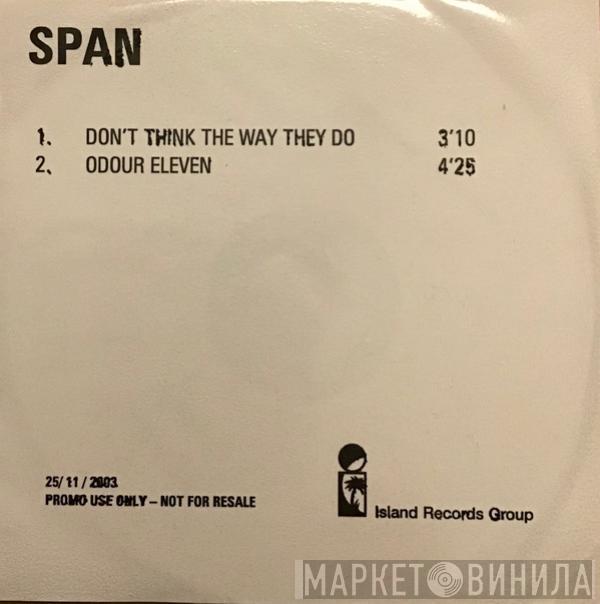 Span  - Don't Think The Way They Do