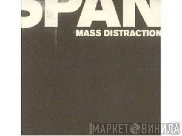 Span  - Mass Distraction