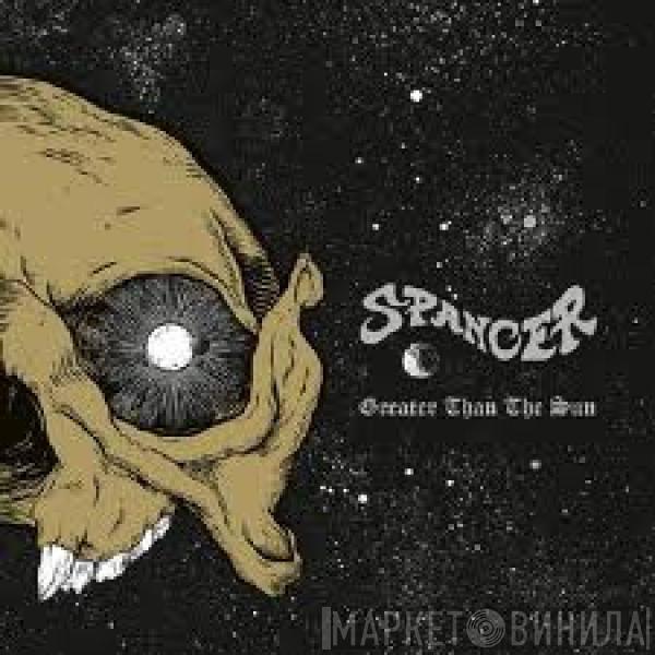 Spancer - Greater Than The Sun
