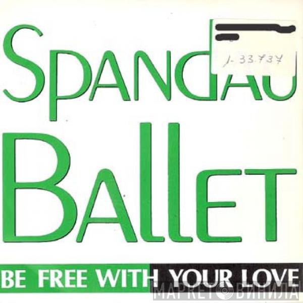 Spandau Ballet - Be Free With Your Love