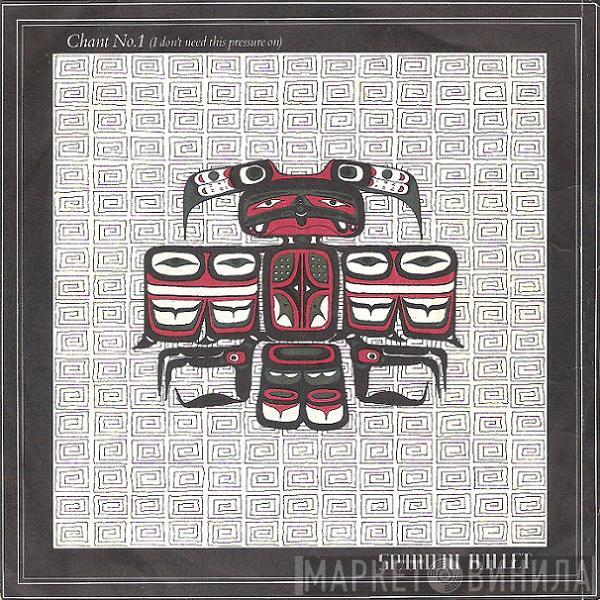  Spandau Ballet  - Chant No. 1 (I Don't Need This Pressure On)