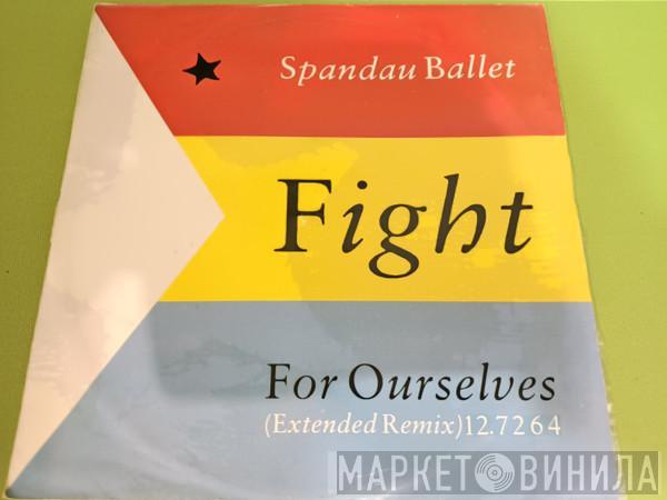  Spandau Ballet  - Fight For Ourselves ( Extended Remix )