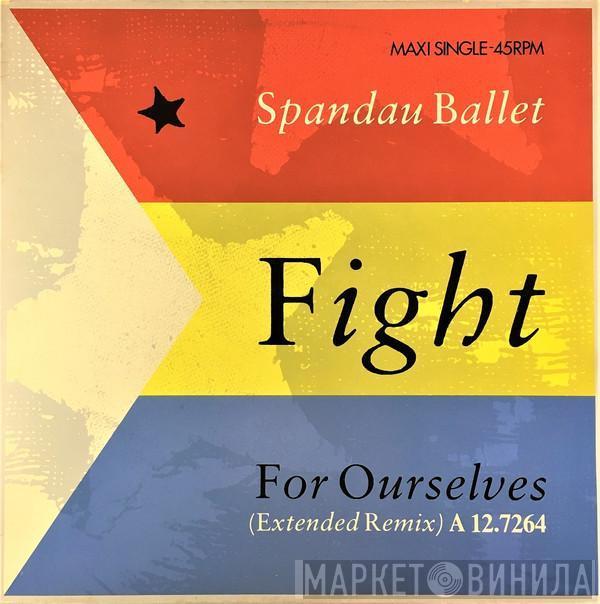  Spandau Ballet  - Fight For Ourselves (Extended Remix)