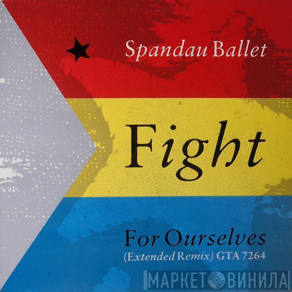  Spandau Ballet  - Fight For Ourselves (Extended Remix)