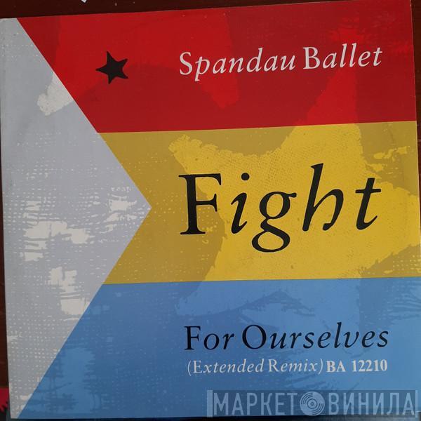  Spandau Ballet  - Fight For Ourselves