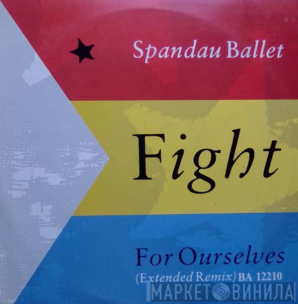  Spandau Ballet  - Fight For Ourselves