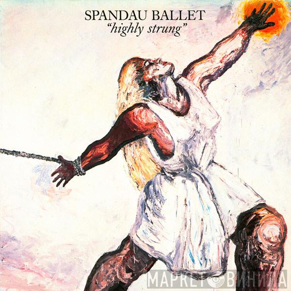 Spandau Ballet - Highly Strung