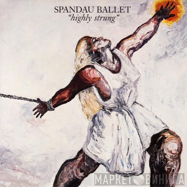 Spandau Ballet - Highly Strung